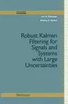 Robust Kalman Filtering for Signals and Systems with Large Uncertainties cover