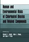 Human and Environmental Risks of Chlorinated Dioxins and Related Compounds cover