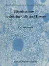 Ultrastructure of Endocrine Cells and Tissues cover