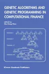Genetic Algorithms and Genetic Programming in Computational Finance cover