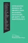 Integrated Models in Production Planning, Inventory, Quality, and Maintenance cover