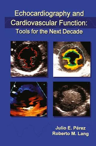 Echocardiography and Cardiovascular Function: Tools for the Next Decade cover