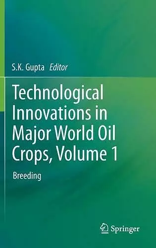 Technological Innovations in Major World Oil Crops, Volume 1 cover