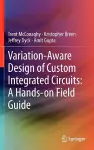 Variation-Aware Design of Custom Integrated Circuits: A Hands-on Field Guide cover