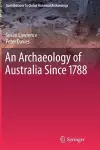 An Archaeology of Australia Since 1788 cover