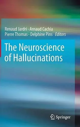 The Neuroscience of Hallucinations cover