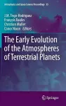 The Early Evolution of the Atmospheres of Terrestrial Planets cover