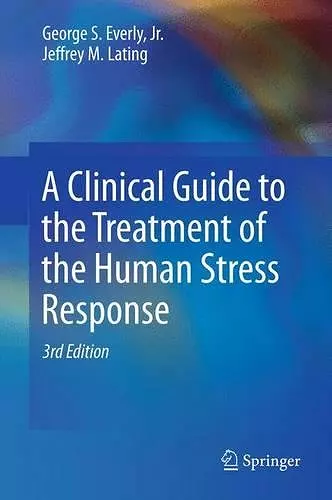 A Clinical Guide to the Treatment of the Human Stress Response cover