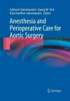 Anesthesia and Perioperative Care for Aortic Surgery cover