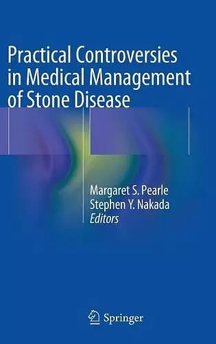 Practical Controversies in Medical Management of Stone Disease cover