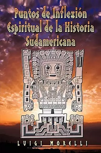 Puntos de Inflexion Espiritual de la Historia Sudamericana cover