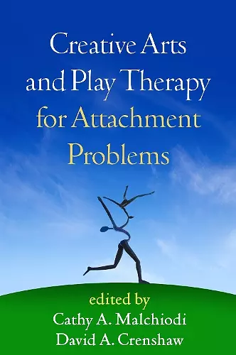 Creative Arts and Play Therapy for Attachment Problems cover