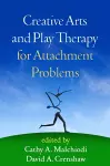 Creative Arts and Play Therapy for Attachment Problems cover