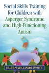 Social Skills Training for Children with Asperger Syndrome and High-Functioning Autism cover