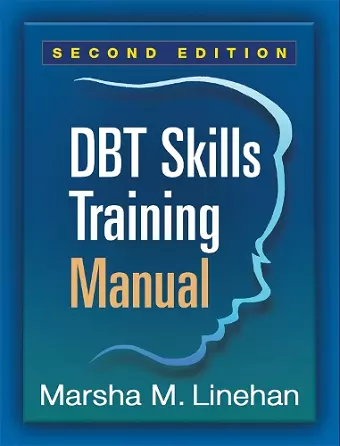 DBT Skills Training Manual, Second Edition, Available separately: DBT Skills Training Handouts and Worksheets cover