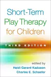 Short-Term Play Therapy for Children, Third Edition cover