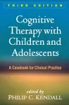 Cognitive Therapy with Children and Adolescents, Third Edition cover