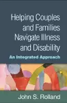 Helping Couples and Families Navigate Illness and Disability cover