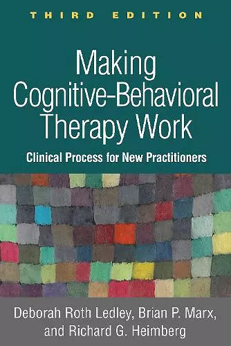 Making Cognitive-Behavioral Therapy Work, Third Edition cover