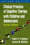 Clinical Practice of Cognitive Therapy with Children and Adolescents, Second Edition cover