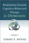 Rumination-Focused Cognitive-Behavioral Therapy for Depression cover