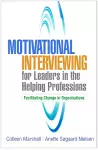 Motivational Interviewing for Leaders in the Helping Professions cover