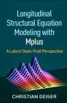 Longitudinal Structural Equation Modeling with Mplus cover