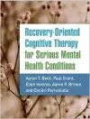 Recovery-Oriented Cognitive Therapy for Serious Mental Health Conditions cover