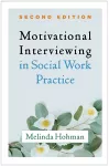Motivational Interviewing in Social Work Practice, Second Edition cover