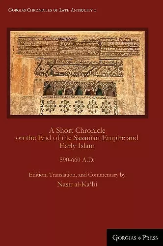 A Short Chronicle on the End of the Sasanian Empire and Early Islam cover