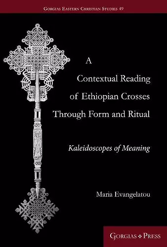 A Contextual Reading of Ethiopian Crosses through Form and Ritual cover