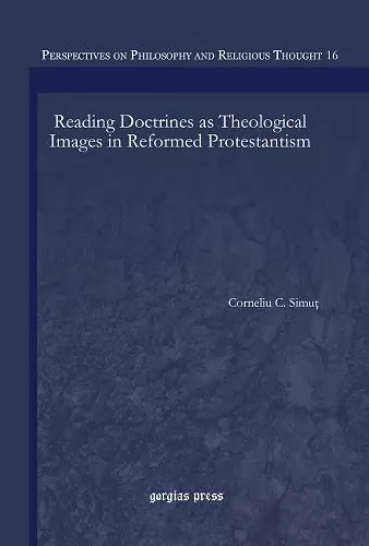 Reading Doctrines as Theological Images in Reformed Protestantism cover