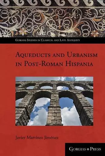 Towns and water supply in post-Roman Spain (AD 400-1000) cover