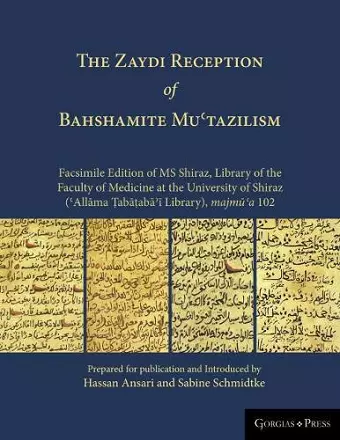 THE Zaydi Reception of Bahshamite Muʿtazilism Facsimile Edition of MS Shiraz, Library of the Faculty of Medicine at the University of Shiraz (ʿAllāma Ṭabāṭabāʾī Library), majmūʿa 102 cover