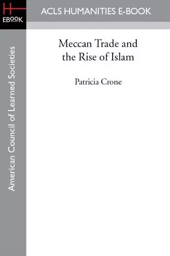 Meccan Trade and the Rise of Islam cover