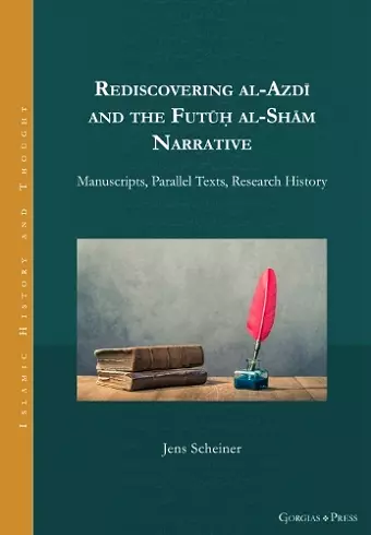 Rediscovering al-Azdī and the Futūḥ al-Shām Narrative cover