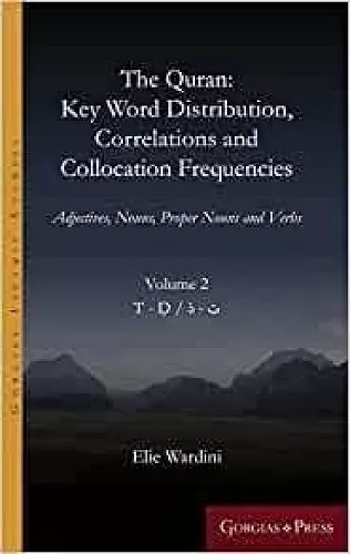 The Quran: Key Word Distribution, Correlations and Collocation Frequencies. cover