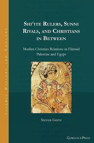 Shiʿite Rulers, Sunni Rivals, and Christians in Between cover