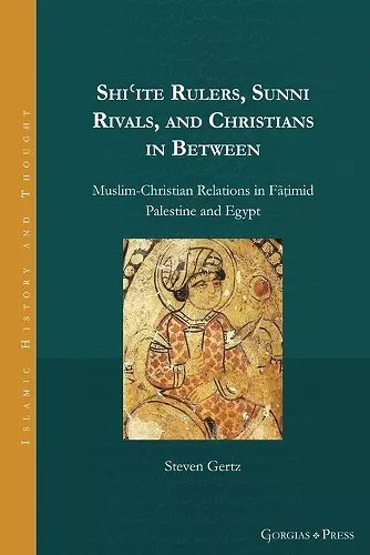 Shiʿite Rulers, Sunni Rivals, and Christians in Between cover