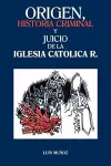 Origen, Historia Criminal y Juicio de La Iglesia Catolica R. cover