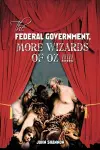 The Federal Government, More Wizards of Oz !!!!! cover