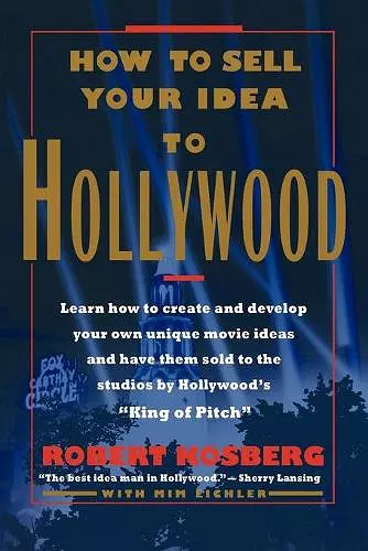 How to Sell Your Idea to Hollywood cover