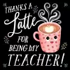 Thanks a Latte for Being My Teacher! cover