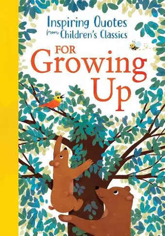 Inspiring Quotes from Children's Classics: For Growing Up cover