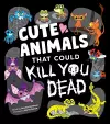 Cute Animals That Could Kill You Dead cover