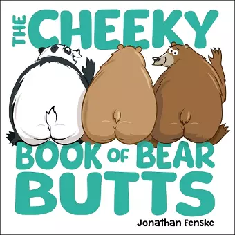The Cheeky Book of Bear Butts cover