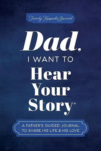 Dad, I Want to Hear Your Story cover