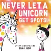 Never Let a Unicorn Get Spots cover