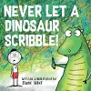 Never Let a Dinosaur Scribble cover