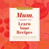 Mum, I Want to Learn Your Recipes cover